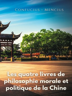 cover image of Les quatre livres de philosophie morale et politique de la Chine